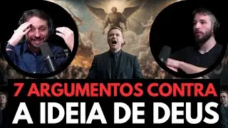 Os 7 argumentos que desmontam a ideia de Deus &ndash; Cortes podcast Cau&ecirc; santos 