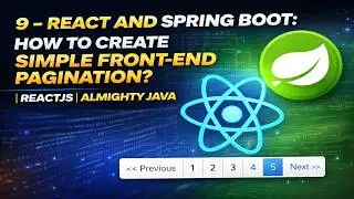 9 - React And Spring Boot : How to create Simple Front-End Pagination? | ReactJS | Almighty Java
