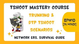 12. Tshoot Mastery Course | Troubeshooting Trunking & DTP Issue | Network Nuggets | Kuldeep Sheokand