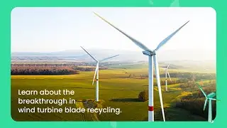 ESG | Learn about the breakthrough in Wind Turbine Blade Recycling