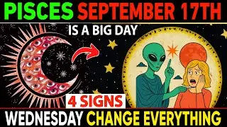 Pisces ♓ September 17, 2025 🚨 4 Powerful Signs Your Fate Will Change Forever! 🌌 Don&rsquo;t Miss This