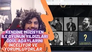 Hype - Kendine Müzisyen İle Oyunun Yıldızları Ödül Adaylarını İnceliyor ve Yorumluyorlar