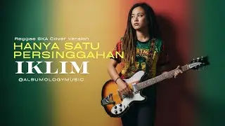 Hanya Satu Persinggahan - Iklim Versi Reggae SKA Cover by Albumology Music