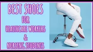 BEST SHOES FOR NURSES, NURSING STUDENTS, & EVERYBODY!