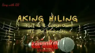 Aking Hiling - Flict G & Curse One ft. Bei Wenceslao | KARAOKE VERSION