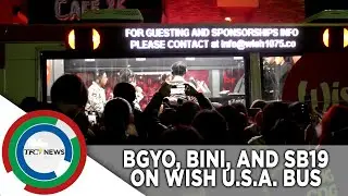 SB19, BGYO, BINI hop on board the Wish USA Bus | TFC News California, USA