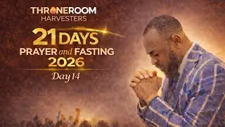 🔴 21 DAYS PRAYER AND FASTING  2026 :: DAY FOURTEEN JAN 18TH 2026 | THRONEROOM HARVESTERS TV