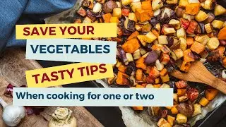 Save Your Veggies: Tasty Tips for One or Two!