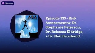 ABA Inside Track - Episode 333 - Risk Assessment w. Dr. Stephanie Peterson, Dr. Rebecca...