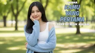 Geisha - Kamu Yang Pertama (Cover by Bisik Malam)