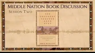 Middle Nation Book Discussion: The Crusades Through Arab Eyes: Session Two