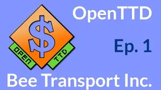 OpenTTD: Bee Transport Inc. - Ep. 1