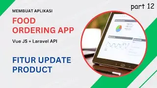Membuat Aplikasi Pemesanan Makanan: Fitur Update Product | Vue JS + Laravel [12/18]