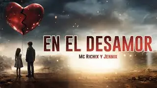 💔 En el desamor 😔- Mc Richix y Jennix (Cancion para reflexionar)