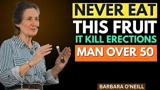 Men Over 60  4 Fruits You Should NEVER Eat &mdash; and 4 Fruits You MUST Eat Instead   Barbara O&rsquo;Neill