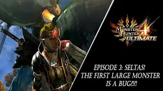 Monster Hunter 4 Ultimate (3DS) Эпизод 3: СЕЛТАС! ПЕРВЫЙ БОЛЬШОЙ МОНСТР &mdash; ЭТО НАСЕКОМОЕ?!