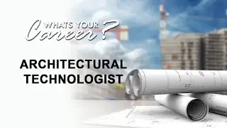 WHAT'S YOUR CAREER? | What is the role of an architectural technologist? Architectural Technologist