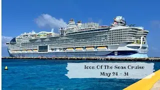 Icon Of The Seas Cruise May 24  -  31, 2025