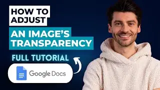 How to Adjust an Image&rsquo;s Transparency in Google Docs [2026 Guide]