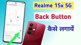 Realme 15x 5g me back button kaise lagaye / Realme 15x 5g system navigation keys 