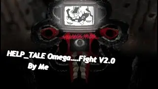 [HELP_TALE Omega...... Fight V2.0] by Me (Full gameplay)