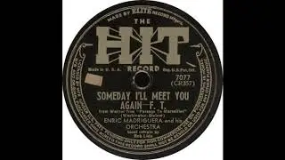 Hit 7077 – Someday I’ll Meet You Again – Enric Madriguera and his Orchestra