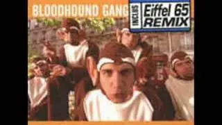 Bloodhound Gang - Bad Touch (Eiffel 65 Rmx)
