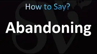 Как правильно произносить слово &laquo;Abandoning&raquo;?