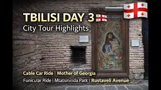 Tbilisi City Tour | Cable Car, Mother of Georgia,Funicular Ride, Mtatsminda Park & Rustaveli Avenue