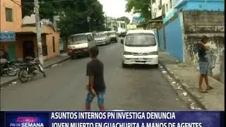 Asuntos Internos PN investiga denuncia joven muerto en Guachupita a manos de agentes