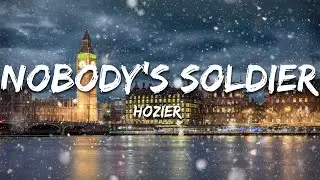 Hozier - Nobody's Soldier (Lyrics)
