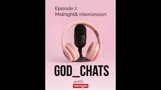 Episode 2: Intercession and Midnight Prayers