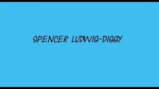 Spencer Ludwig-Diggy(lyric)