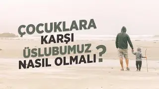 Çocuklara Karşı Üslubumuz Nasıl Olmalı? - Ferhat Aslan