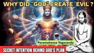 Why did GOD create Evil | Secret Intention Behind God's Plan | Sri Yogananda |