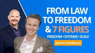 From Law School to 7-Figure Entrepreneur: Bart Henderson on Freedom, Systems & Scalable Businesses