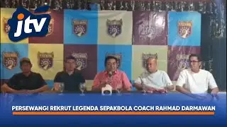 PERSEWANGI REKRUT LEGENDA SEPAKBOLA COACH RAHMAD DARMAWAN DAN COACH FRANCIS WEWENGKANG