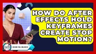 How Do After Effects Hold Keyframes Create Stop Motion? - Design Tool Unlocked