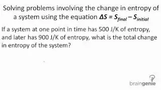 5 2 3 1 Solving problems involving the change in entropy of a system using the equation delta