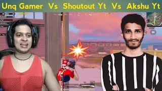 Unq Gamer vs shout out Yt vs Akshi yt | Pubg Mobile | Gully Wala Gamer | Pubg live