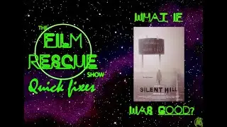 WHAT IF SILENT HILL (2006) WAS GOOD? Film Rescue Quick Fixes