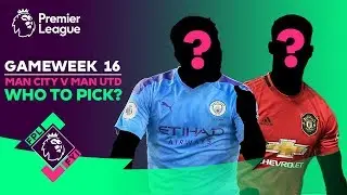 FPL FYI GW16 | Man City v Man Utd 🔥 Which Players Should You Pick? | Fantasy Premier League