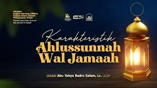 [LIVE] Karakteristik Ahlussunnah Wal Jamaah  - Ustadz Abu Yahya Badru Salam, Lc. حفظه الله