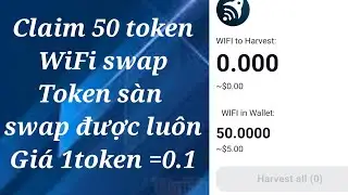 Hướng dẫn claim token wifi swap 50=5$ swap được lu&ocirc;n token s&agrave;n