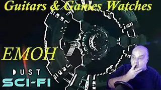 Guitars & Games Watches. EMOH---a DUST sci-fi original. #reaction #scifi
