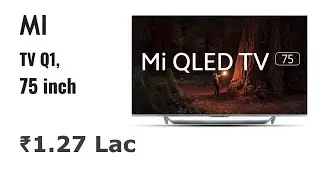 Xiaomi Mi QLED TV Q1, 75 inch, 4K QLED, ₹1.27 Lacs, 2021 model