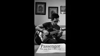 The way that I love you - PASSENGER (cover)