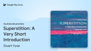 Superstition: A Very Short Introduction by Stuart Vyse &middot; Audiobook preview