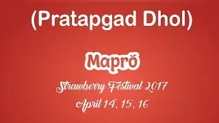 Mapro Strawberry Festival 2017 (Pratapgad Dhol)