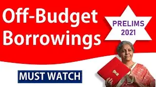 Off Budget Borrowings || EXPLAINED || MUST WATCH for PRELIMS 2021
